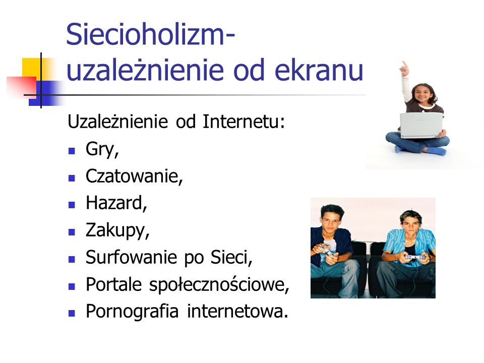 UZALEŻNIENIA CYWILIZACYJNE DZIECI I MŁODZIEŻY ppt pobierz